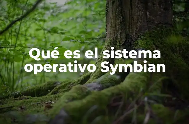 Qué es el Sistema Operativo Symbian
