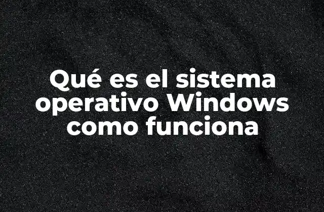 Cómo Windows se convierte en el núcleo del funcionamiento de un dispositivo