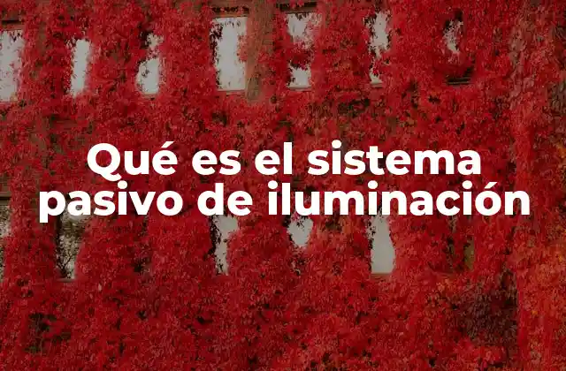 Qué es el Sistema Pasivo de Iluminación