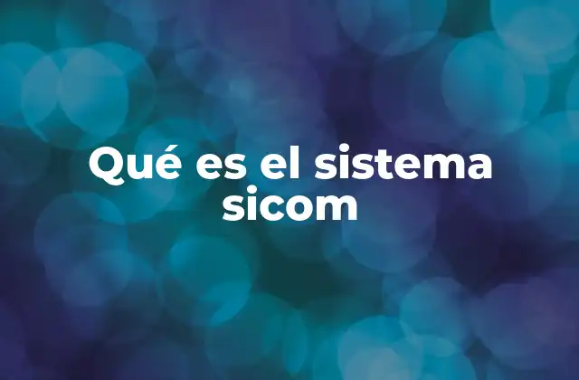 Qué es el Sistema Sicom