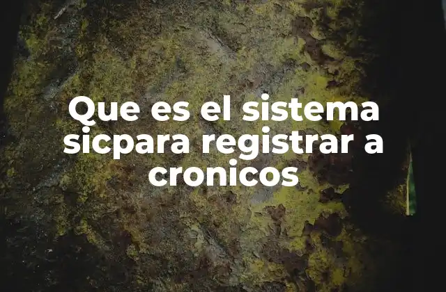 Que es el Sistema Sicpara Registrar a Cronicos