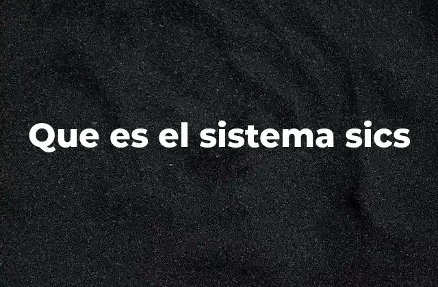 Que es el Sistema Sics