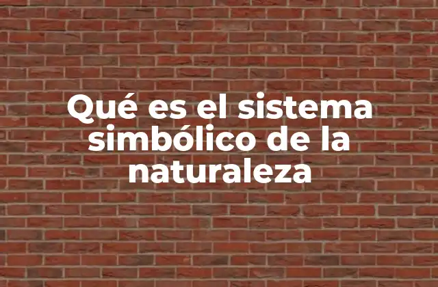 Qué es el Sistema Simbólico de la Naturaleza