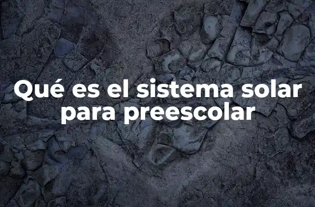 Qué es el Sistema Solar para Preescolar