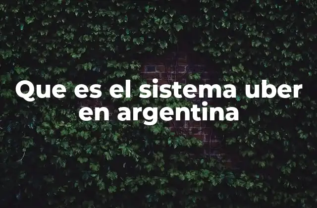 Que es el Sistema Uber en Argentina