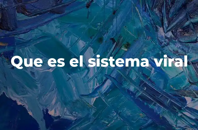 Que es el Sistema Viral