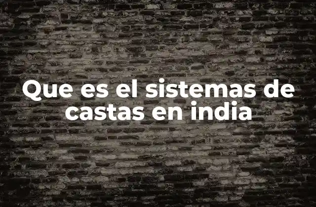 Que es el Sistemas de Castas en India