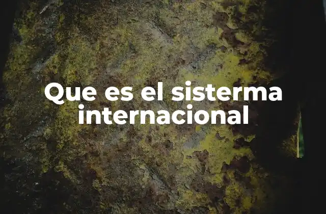 Que es el Sisterma Internacional