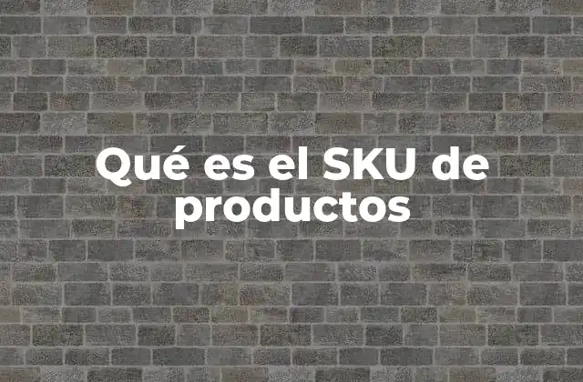 Qué es el Sku de Productos