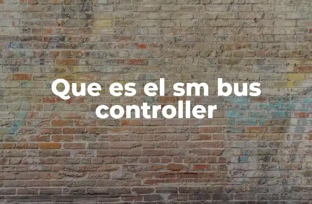 Que es el Sm Bus Controller 2 Funciones del controlador de buses de gestión del sistema