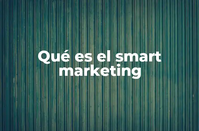 Qué es el Smart Marketing