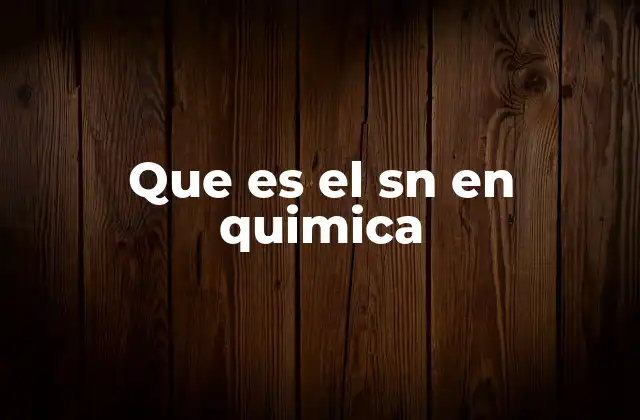Que es el Sn en Quimica