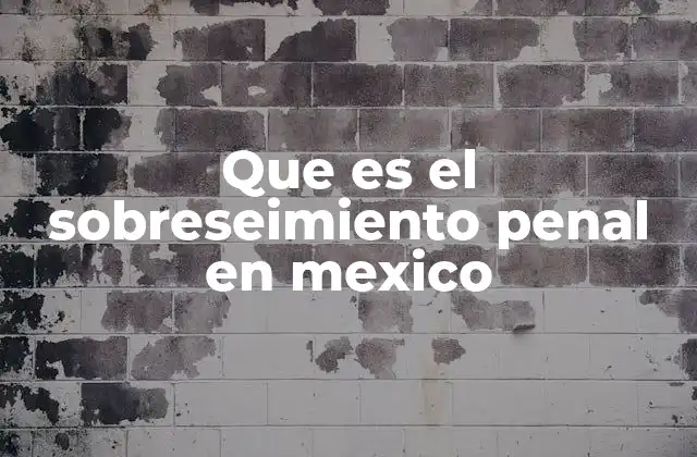 Que es el Sobreseimiento Penal en Mexico 2 El sobreseimiento como herramienta en el sistema de justicia mexicano