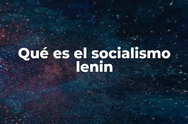 Qué es el Socialismo Lenin
