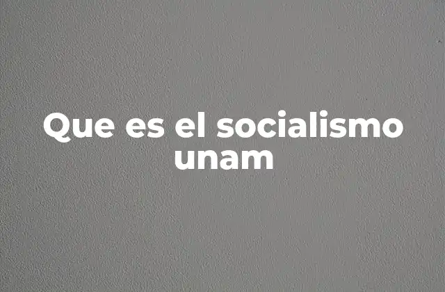 Que es el Socialismo Unam