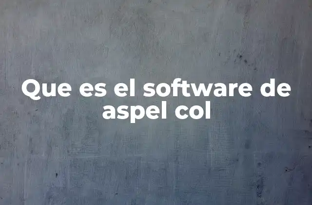 Que es el Software de Aspel Col
