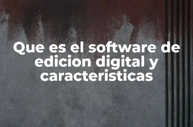 Que es el Software de Edicion Digital y Caracteristicas 2 La importancia de los programas de edición multimedia