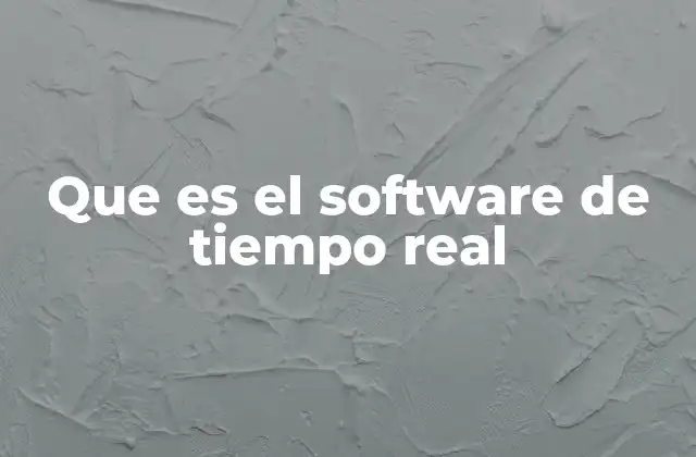 Que es el Software de Tiempo Real