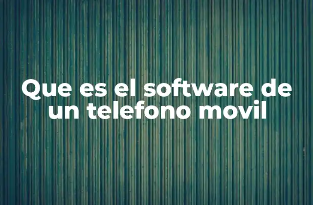 Que es el Software de un Telefono Movil