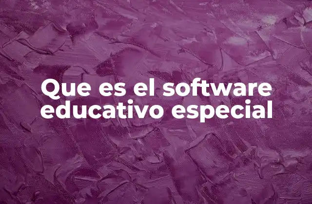 Que es el Software Educativo Especial