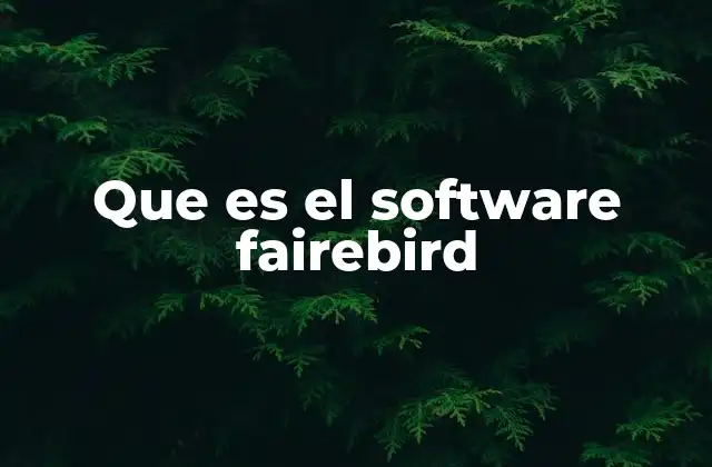 Que es el Software Fairebird