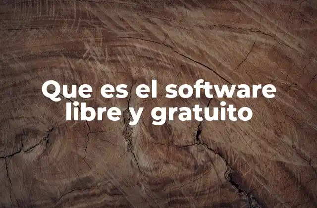 Que es el Software Libre y Gratuito