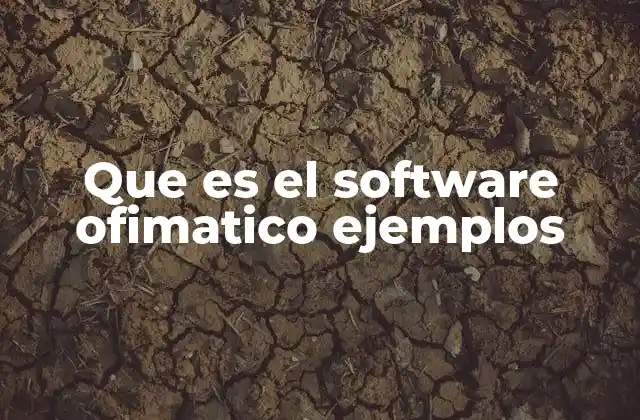 Que es el Software Ofimatico Ejemplos