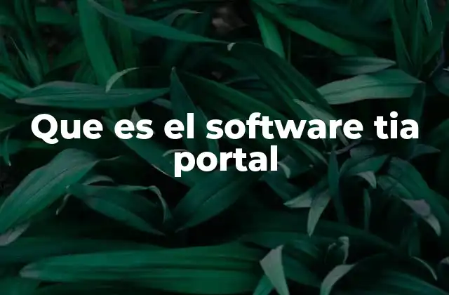 Que es el Software Tia Portal