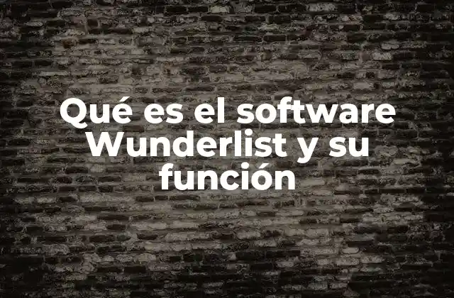 Qué es el Software Wunderlist y Su Función 2 La evolución de las herramientas de gestión de tareas digitales