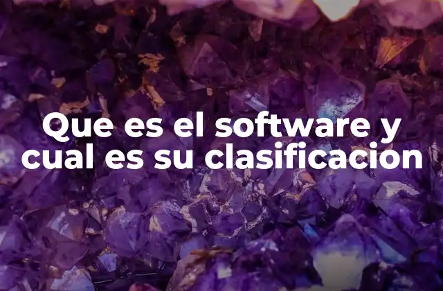 Que es el Software y Cual es Su Clasificacion