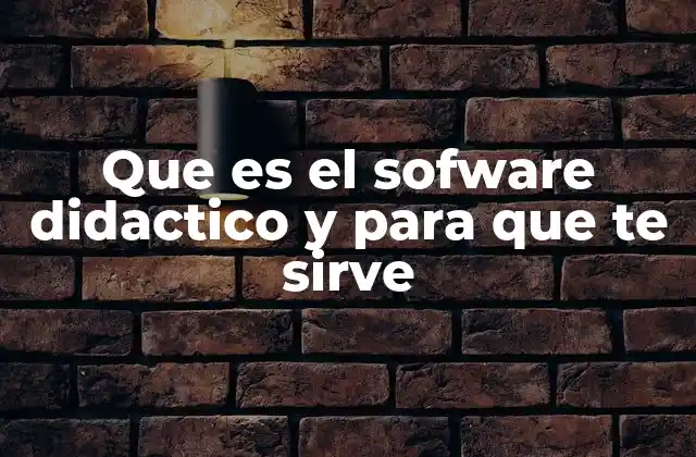 Que es el Sofware Didactico y para que Te Sirve