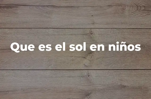 Que es el Sol en Niños