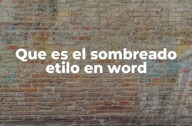 Que es el Sombreado Etilo en Word