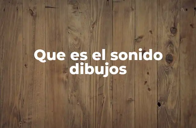 Que es el Sonido Dibujos