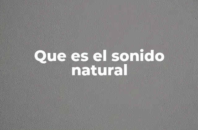 Que es el Sonido Natural