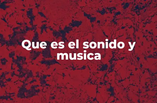 Que es el Sonido y Musica
