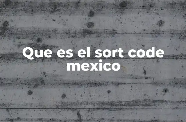 Que es el Sort Code Mexico