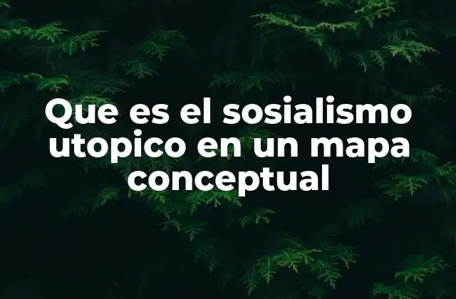 Que es el Sosialismo Utopico en un Mapa Conceptual
