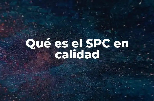 Qué es el Spc en Calidad