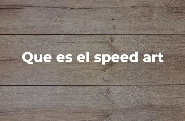Que es el Speed Art
