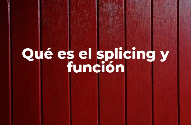 El papel del splicing en la expresión génica