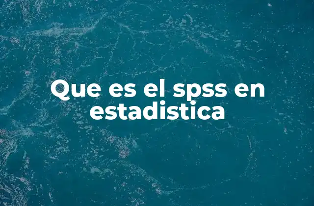 Que es el Spss en Estadistica
