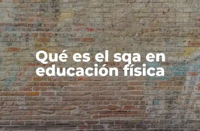 Qué es el Sqa en Educación Física