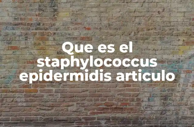 Que es el Staphylococcus Epidermidis Articulo