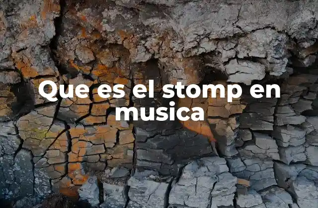 Que es el Stomp en Musica 2 La importancia del ritmo en la música tradicional