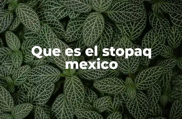 Que es el Stopaq Mexico