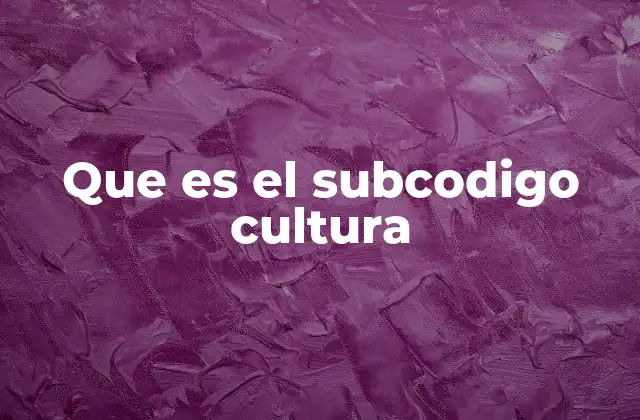La diversidad de expresiones en los subcódigos culturales