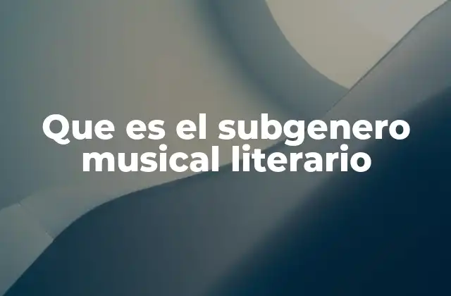 Que es el Subgenero Musical Literario