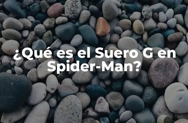 ¿qué es el Suero G en Spider-man?
