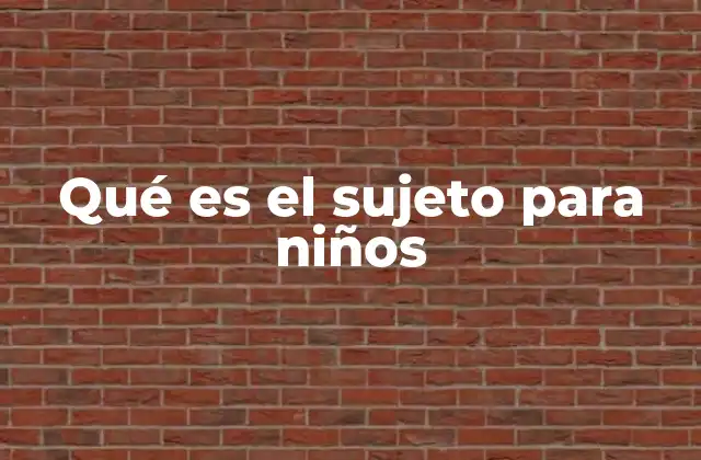 Qué es el Sujeto para Niños